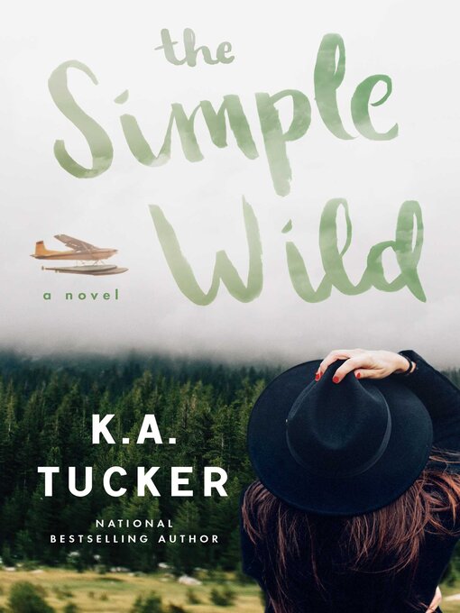 Title details for The Simple Wild by K.A. Tucker - Available